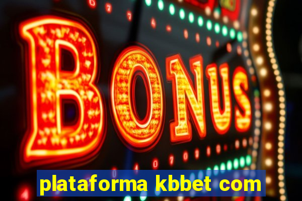 plataforma kbbet com